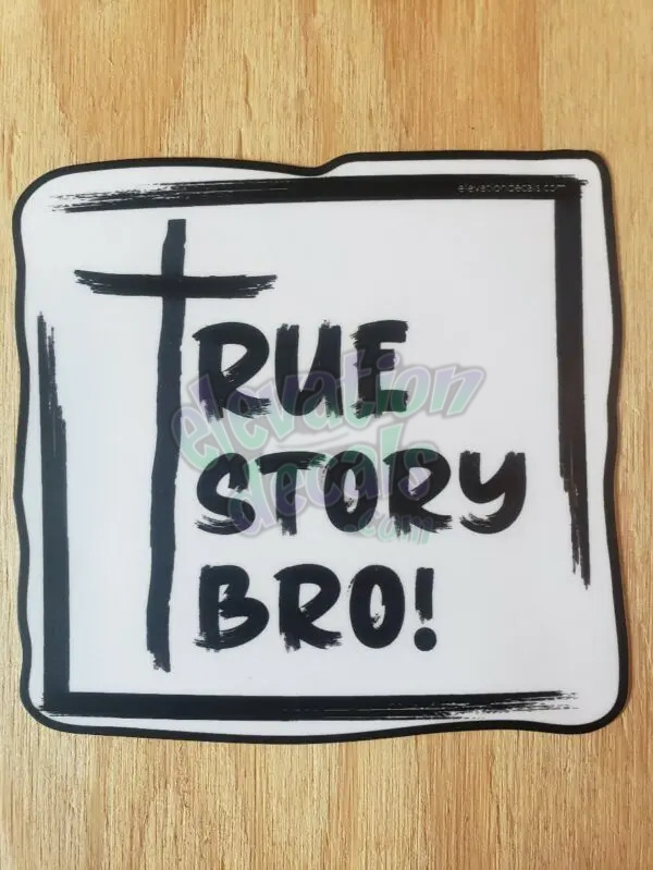 True Story Bro! Sticker with a cross as the 'T' in true story. Christian the